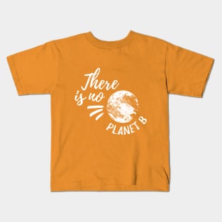 There Is No Planet B Kids T-Shirt